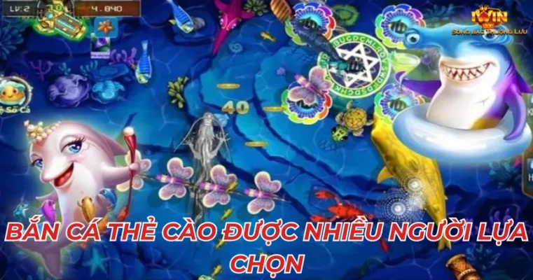 Bắn cá thẻ cào được nhiều người lựa chọn