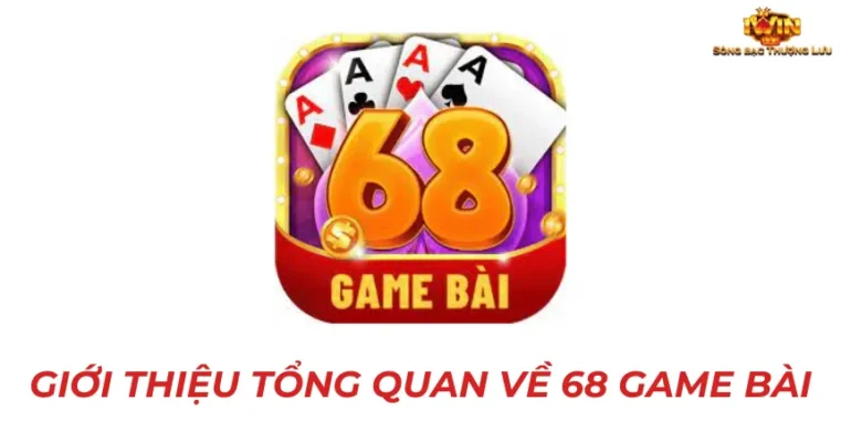 Giới thiệu tổng quan về 68 game bài