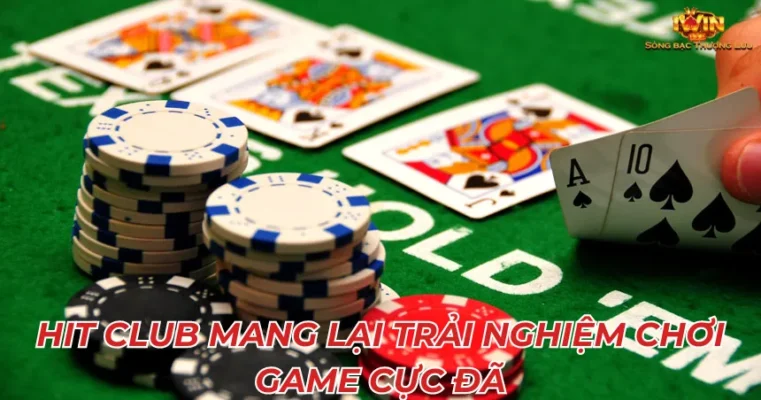 Hit Club mang lại trải nghiệm chơi game cực đã