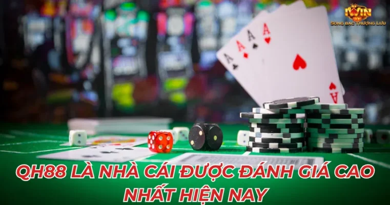 QH88 là nhà cái được đánh giá cao nhất hiện nay