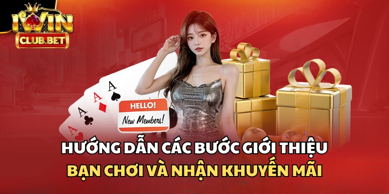 Chi tiết các bước giới thiệu bạn chơi để nhận khuyến mãi với iWin Club