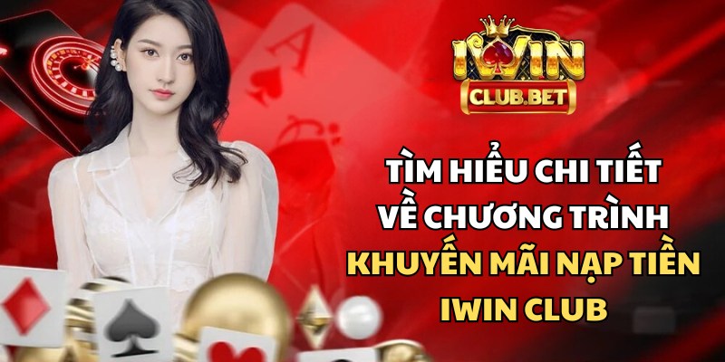 Thông tin chi tiết về chương trình khuyến mãi nạp tiền 5% iWin Club