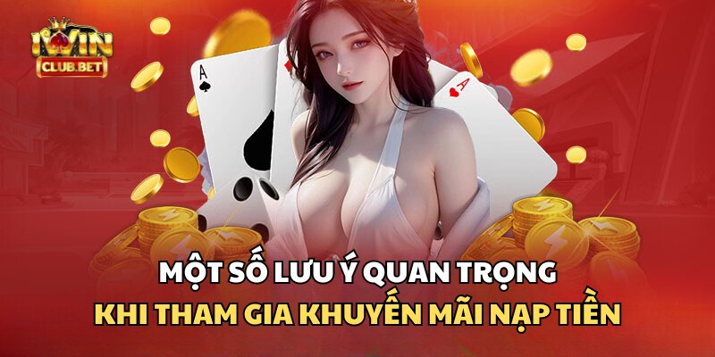 Cần lưu ý gì khi tham gia khuyến mãi nạp tiền 5% iWin Club