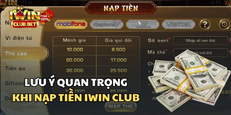 Một số lưu ý khi nạp tiền mỗi ngày tại iWin Club bet thủ nên nắm rõ