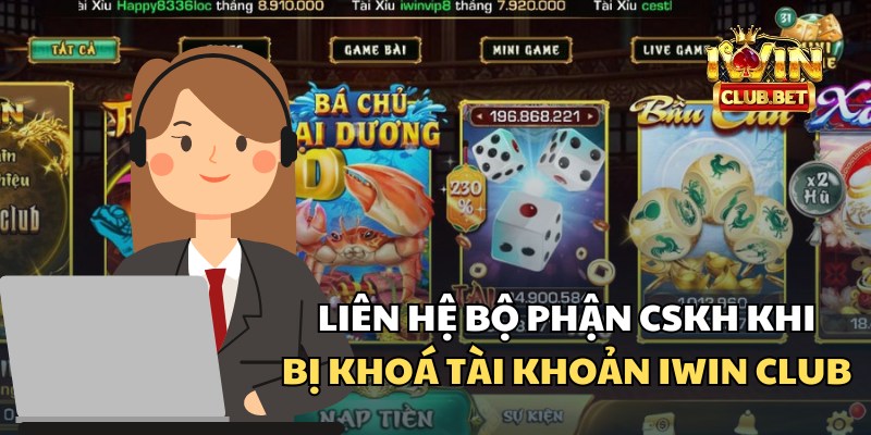 Liên hệ tới bộ phận CSKH là một cách tránh tình trạng khóa tài khoản iWin Club