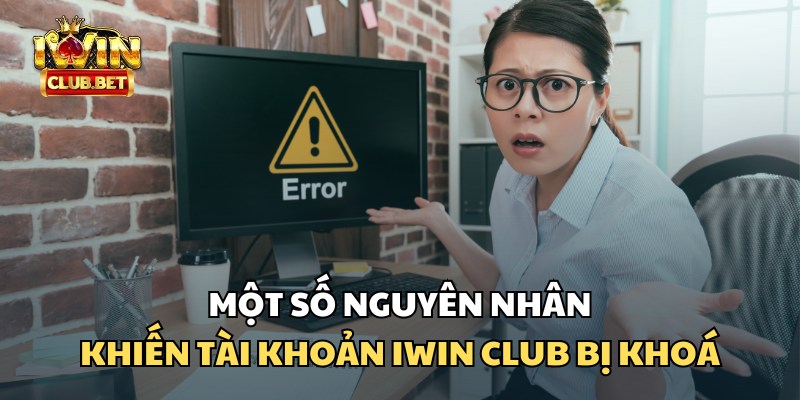 Một số nguyên nhân khách quan có thể dẫn đến việc bị khoá tài khoản